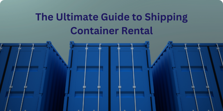 Guide to shipping container rental